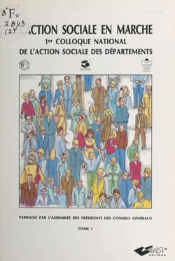 L'action sociale en marche (1) : 1er colloque national de l'action sociale des départements