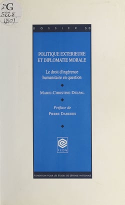 Politique extérieure et diplomatie morale : Le Droit d'ingérence humanitaire en question