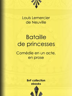 Bataille de princesses - Comédie en un acte, en prose