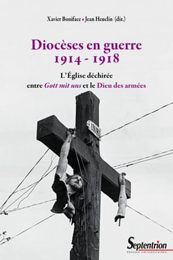 Diocèses en guerre (1914-1918) - L’Église déchirée entre Gott mit uns et le Dieu des armées