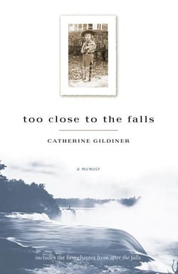 Too Close to the Falls - A Memoir