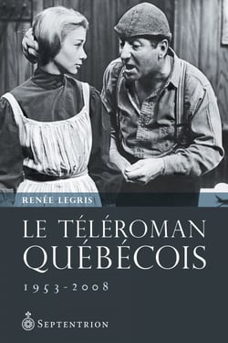 Le Téléroman québécois - 1953-2008