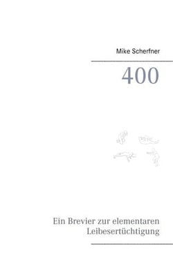 400 - Ein Brevier zur elementaren Leibesertüchtigung