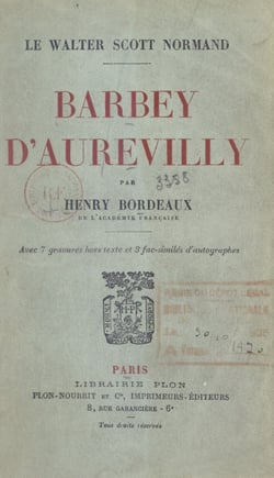 Barbey d'Aurevilly, le Walter Scott normand - Avec 7 gravures hors texte et 3 fac-similés d'autographes