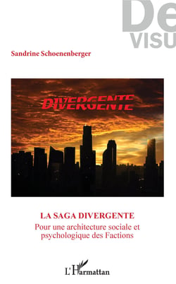 La saga "Divergente" - Pour une architecture sociale et psychologique des Factions