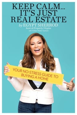 Keep Calm . . . It's Just Real Estate - Your No-Stress Guide to Buying a Home