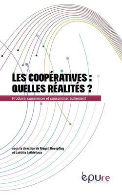 Les coopératives : quelles réalités ? - produire, commercer, consommer autrement