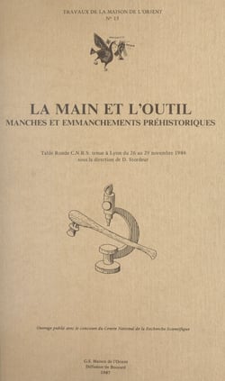 La main et l'outil : manches et emmanchements préhistoriques