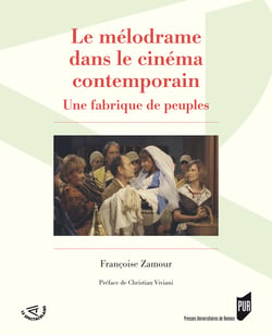 Le mélodrame dans le cinéma contemporain - Une fabrique de peuples