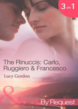 The Rinuccis: Carlo, Ruggiero &amp; Francesco - The Italian's Wife by Sunset (The Rinucci Brothers) / The Mediterranean Rebel's Bride (The Rinucci Brothers) / The Millionaire Tycoon's English Rose (The Rinucci Brothers)