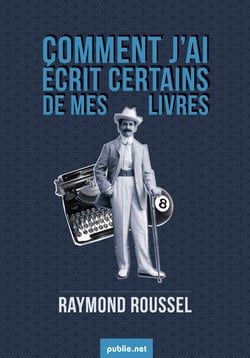 Comment j'ai écrit certains de mes livres - les recettes du génial Roussel, un livre culte