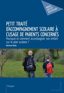 Petit traité d'accompagnement scolaire à l'usage de parents concernés - Pourquoi et comment accompagner son enfant sur le plan scolaire ?