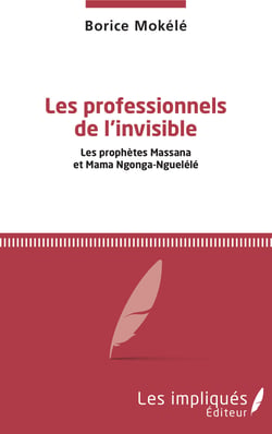 Les professionnels de l'invisible - Les prophètes Massana et Mama Ngonga-Nguélélé