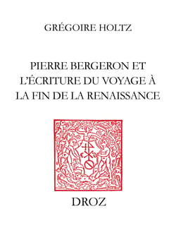 L'ombre de l'auteur - Pierre Bergeron et l'écriture du voyage à la fin de la Renaissance.