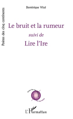 Le bruit et la rumeur - suivi de - Lire l'Ire