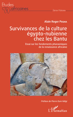 Survivances de la culture égypto-nubienne chez les Bantu - Essai sur les fondements pharaoniques de la renaissance africaine