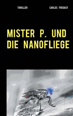 Mister P. und die Nanofliege - Thriller