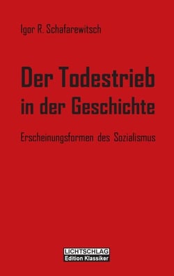 Der Todestrieb in der Geschichte - Erscheinungsformen des Sozialismus