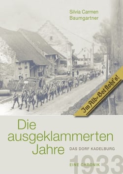 Die ausgeklammerten Jahre - Das Dorf Kadelburg 1933-1945 Eine Chronik