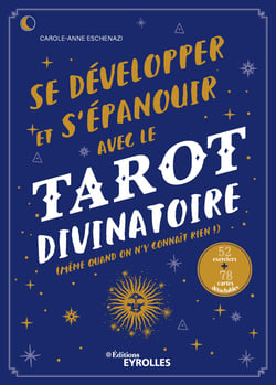 Se développer et s'épanouir avec le tarot divinatoire - Même quand on n'y connaît rien ! - 52 exercices - 78 cartes à imprimer
