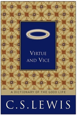 Virtue and Vice - A Dictionary of the Good Life