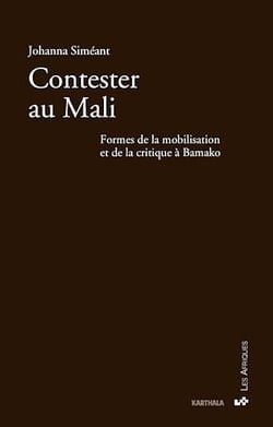 Contester au Mali - Formes de la mobilisation et de la critique à Bamako