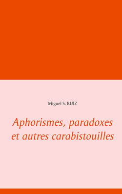 Aphorismes, paradoxes et autres carabistouilles