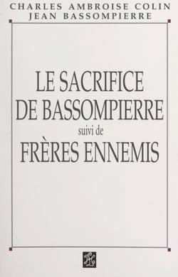 Le sacrifice de Bassompierre - Suivi de Frères ennemis