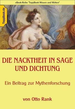 Die Nacktheit in Sage und Dichtung - Ein Beitrag zur Mythenforschung