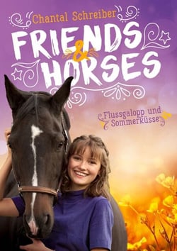 Friends &amp; Horses - Band 4 - Flussgalopp und Sommerküsse