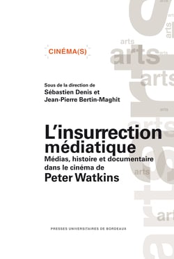 L'insurrection médiatique - Média, histoire et documentaire dans le cinéma de Peter Watkins