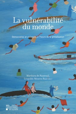 La vulnérabilité du monde - Démocraties et violences à l’heure de la globalisation