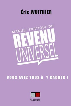 Manuel pratique du Revenu Universel - Vous avez tous à y gagner