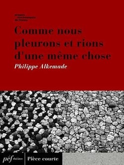 Comme nous pleurons et rions d'une même chose