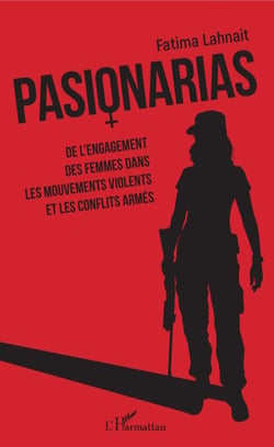 Pasionarias - De l'engagement des femmes dans les mouvements violents et les conflits armés
