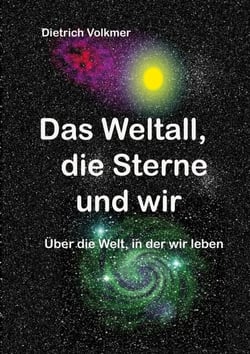 Das Weltall, die Sterne und wir - Über die Welt, in der wir leben
