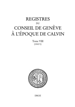 Registres du Conseil de Genève à l'époque de Calvin - Tome VIII, du 1er janvier au 31 décembre 1543 (en 2 vols)