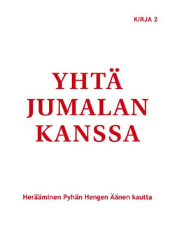 Yhtä Jumalan kanssa - Herääminen Pyhän Hengen Äänen kautta