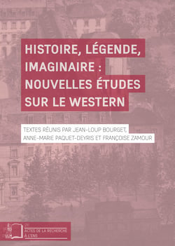 Histoire, légende, imaginaire : nouvelles études sur le western