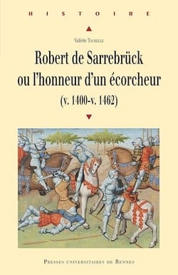 Robert de Sarrebrück ou l’honneur d’un écorcheur (v. 1400-v. 1462)