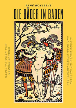 Die Bäder in Baden - Kleiner Roman mit galanten und moralischen Abenteuern