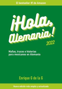 ¡Hola, Alemania! - Trucos, mañas e historias para mexicanos en Alemania / 2022