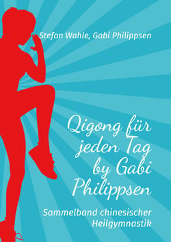 Qigong für jeden Tag by Gabi Philippsen - Sammelband chinesischer Heilgymnastik