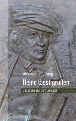 Heine lässt grüßen - Gedanken aus dem Jenseits