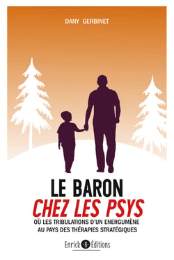 Le baron chez les psys - Ou les tribulation d'un énergumène au pays des thérapies stratégiques