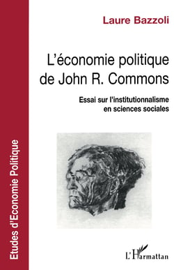 ECONOMIE POLITIQUE DE JOHN R. COMMONS - Essai sur l'institutionnalisme en sciences sociales
