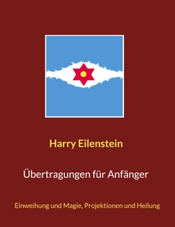 Übertragungen für Anfänger - Einweihung und Magie, Projektionen und Heilung
