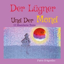 Der Lügner Und Der Mond - 12 illustrierte Texte