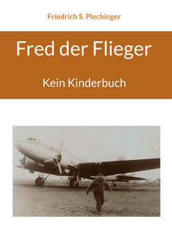 Fred der Flieger - Kein Kinderbuch