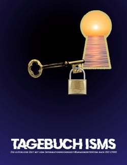 Tagebuch ISMS - Die glückliche Zeit mit dem Informationssicherheit-Managementsystem